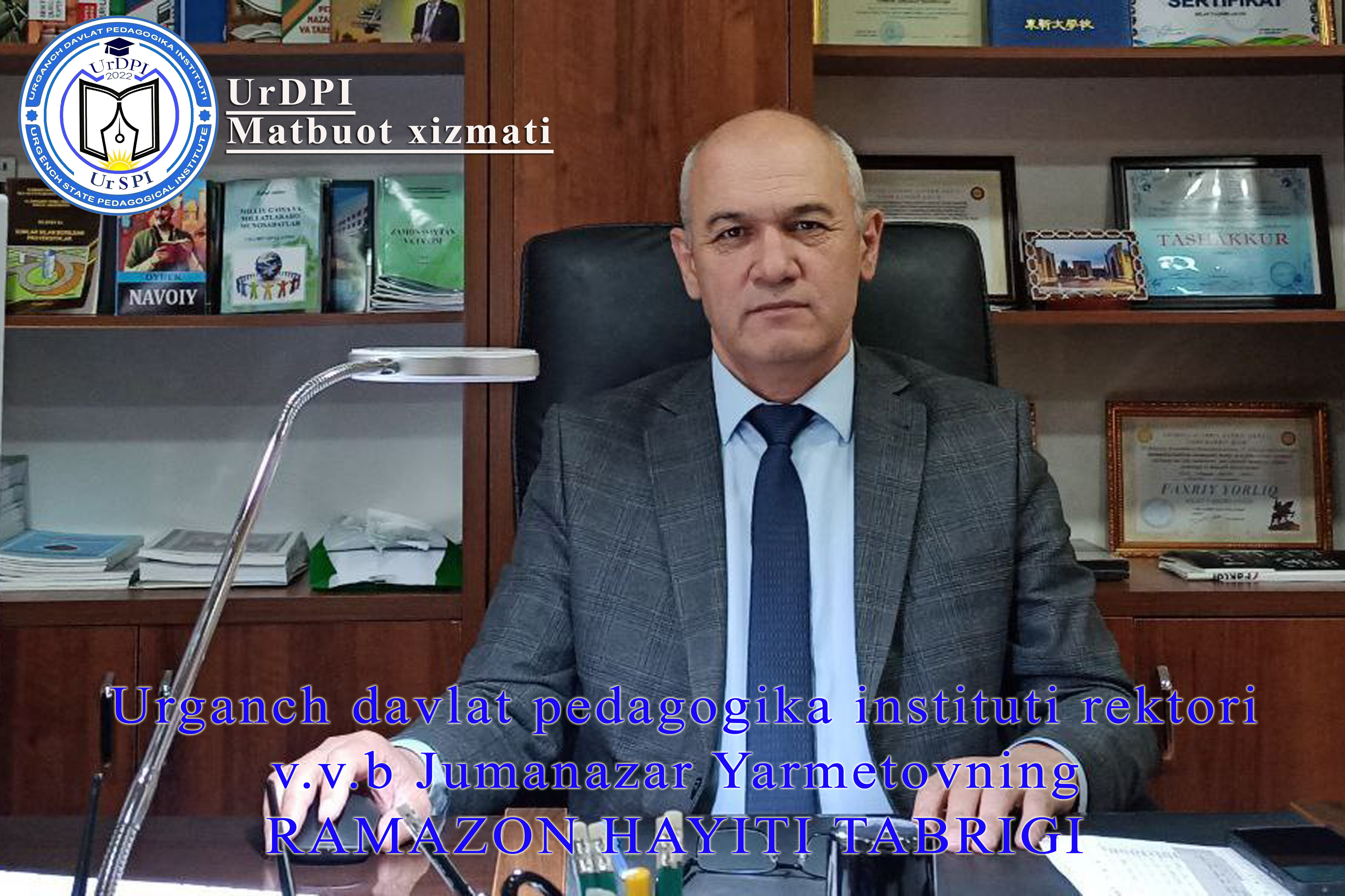 HOLIDAY CONGRATULATIONS OF JUMANAZAR YARMETOV, RECTOR OF URGANCH STATE PEDAGOGICAL INSTITUTE, IN CONNECTION WITH THE HOLIDAY OF RAMADAN